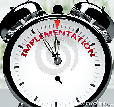 Implementation soon, almost there, in short time - a clock symbolizes a reminder that Implementation is near, will happen and Cartoon Illustration