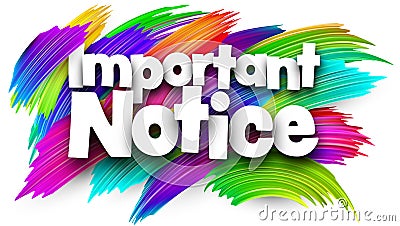 Important notice paper word sign with colorful spectrum paint brush strokes over white Vector Illustration