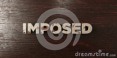 Imposed - grungy wooden headline on Maple - 3D rendered royalty free stock image Stock Photo