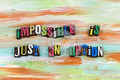 Impossible is just an option challenge Stock Photo