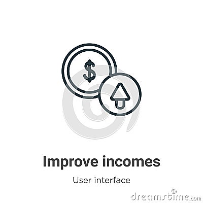 Improve incomes outline vector icon. Thin line black improve incomes icon, flat vector simple element illustration from editable Vector Illustration