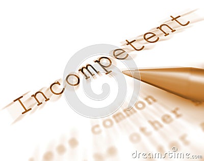 Incompetent Word Displays Incapable Unqualified Or Inefficient Stock Photo