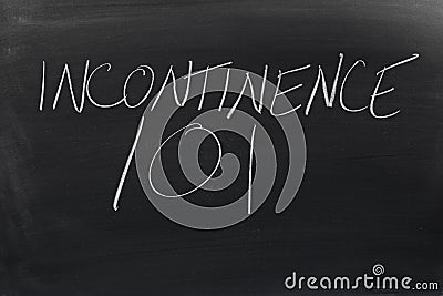 Incontinence 101 On A Blackboard Stock Photo