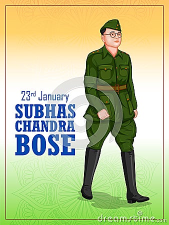 Indian background with Nation Hero and Freedom Fighter Subhash Chandra Bose Pride of India for 23rd January Vector Illustration