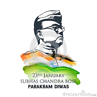 Indian background with Nation Hero and Freedom Fighter Subhash Chandra Bose Pride of India for 23rd January Vector Illustration