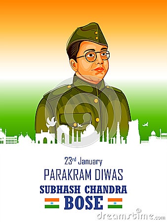 Indian background with Nation Hero and Freedom Fighter Subhash Chandra Bose Pride of India for 23rd January Vector Illustration