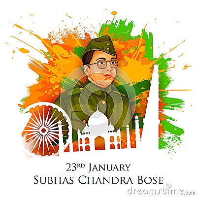 Indian background with Nation Hero and Freedom Fighter Subhash Chandra Bose Pride of India for 23rd January Vector Illustration