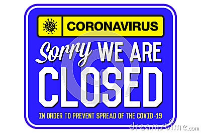 Information warning sign about quarantine measures in public places. Sorry We Are Closed. Coronavirus News. Vector Illustration