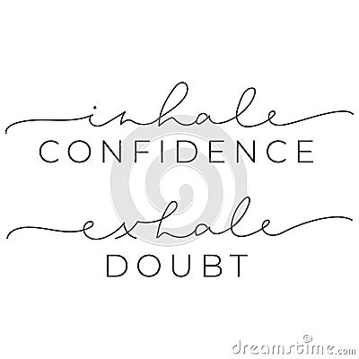 Inhale confidence exhale doubt inspirational quote Vector Illustration