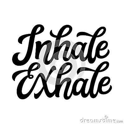 Inhale exhale. Hand lettering Vector Illustration