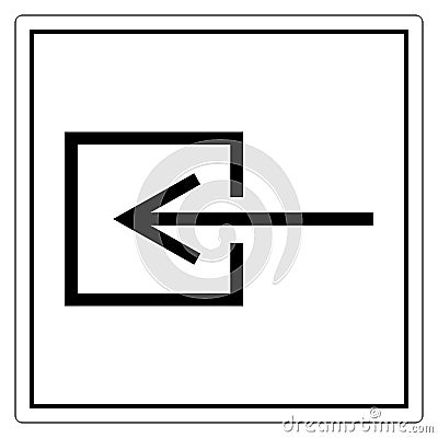 Input Entrance Non-Electrical Symbol Sign, Vector Illustration, Isolate On White Background Label. EPS10 Vector Illustration