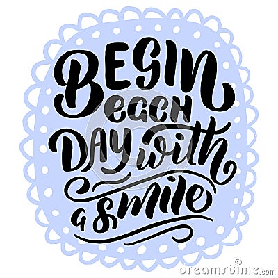 Inscription - begin each day with a smile Vector Illustration