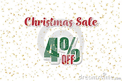 Inscription christmas sale 4 off on a white background with confetti. Price labele sale promotion market. special clearance Vector Illustration