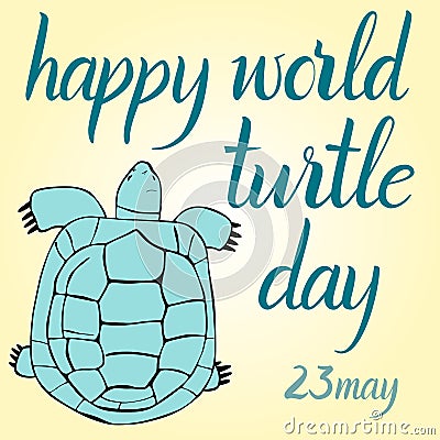 Inscription Happy World Turtle Day 23 may and turtle Vector Illustration