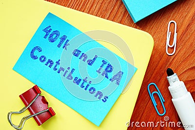 The inscription 401k and IRA Contributions for your blog Stock Photo