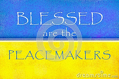 Blessed are the peacemakers in Ukraine and elsewhere Stock Photo