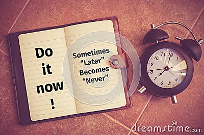 Inspiration quote : Do it now ! Sometimes later becomes never Stock Photo