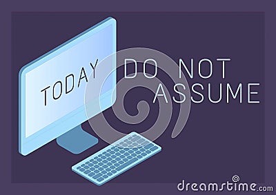 Writing displaying text Do Not Assume. Word Written on Outside the job Nobody in business Break Leisure Relax time Stock Photo