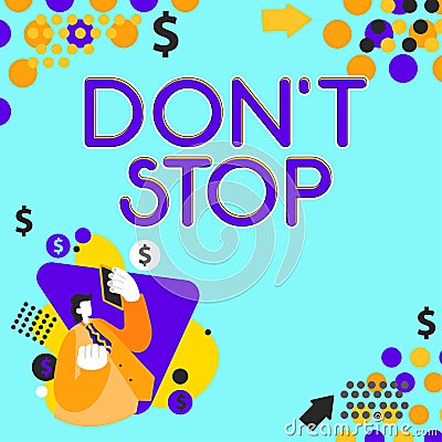 Inspiration showing sign Don T Not Stop. Business idea Continue what had been doing without rendering a delay Stock Photo