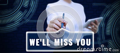 Inspiration showing sign We Ll Miss You. Concept meaning Going to feel sad because you are leaving loving message Businessman in Stock Photo