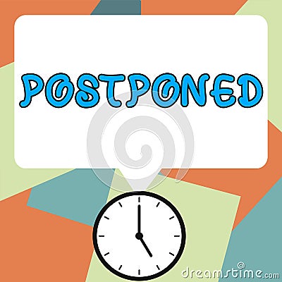 Inspiration showing sign Postponed. Concept meaning to place later in order of precedence, preference, or importance Stock Photo