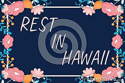 Inspiration showing sign Rest In Hawaii. Conceptual photo Have a relaxing time enjoying beautiful beaches and summer Stock Photo