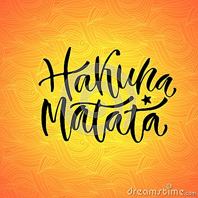 Inspiration vector typography for poster or print design. Calligraphic handwritten phrase. Hakuna Matata. Vector Illustration