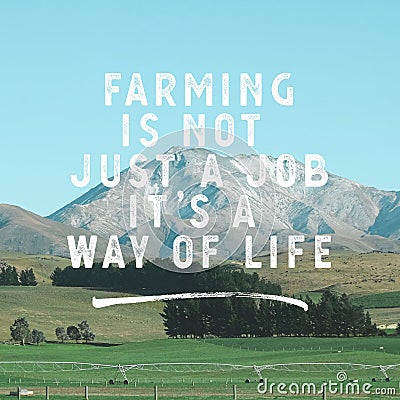Inspirational Agricultural Quotes - Farming is not a job, it`s a way of life. Stock Photo