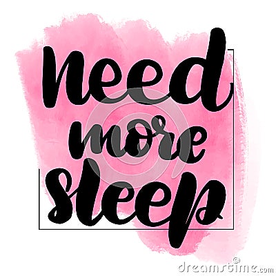 Lettering need more sleep Vector Illustration