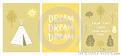 Inspirational kids posters, gender neutral nursery room wall art set. Dream word, tipi at forest, from tiny seeds grow Vector Illustration