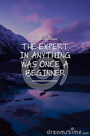 Life quotes - The expert in anything was once a beginner Stock Photo