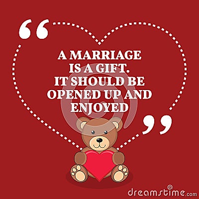 Inspirational love marriage quote. A marriage is a gift. It should be opened up and enjoyed. Vector Illustration