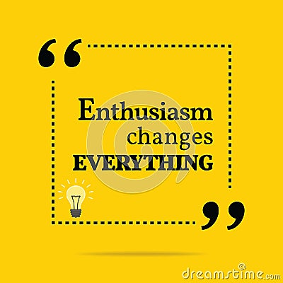 Inspirational motivational quote. Enthusiasm changes everything. Vector Illustration
