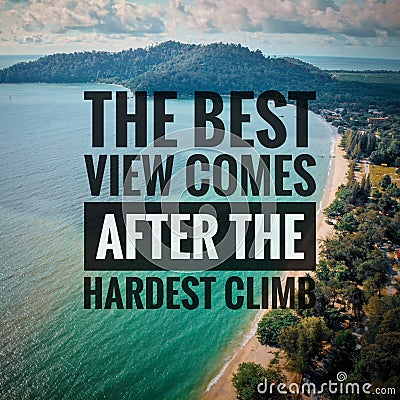 Inspirational motivating quotes on nature background. The best view comes after the hardest climb. Stock Photo