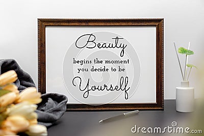 Inspirational and motivation beauty and life quote on wood frame. Stock Photo