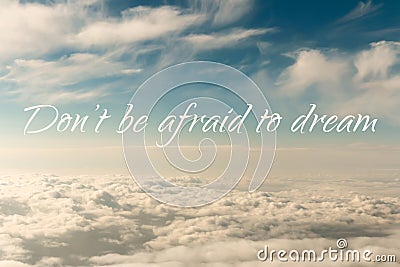 Inspirational motivation quote, do not be afraid to dream Stock Photo