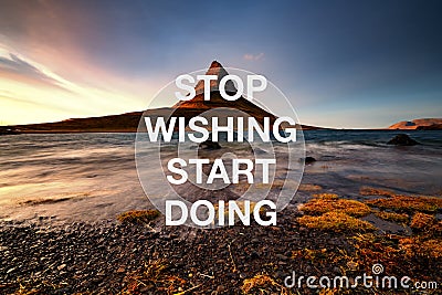 Life Inspirational and motivational concept - Stop Wishing Start Doing Stock Photo