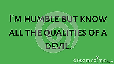 Inspirational and motivational life quote- I'm humble but know all the qualities of a devil. Attitude Quote. Stock Photo