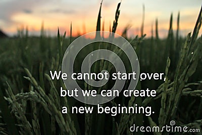 Inspirational motivational quote-we cannot start over, but we can create a new beginning. With blurry colorful sunrise light in Stock Photo