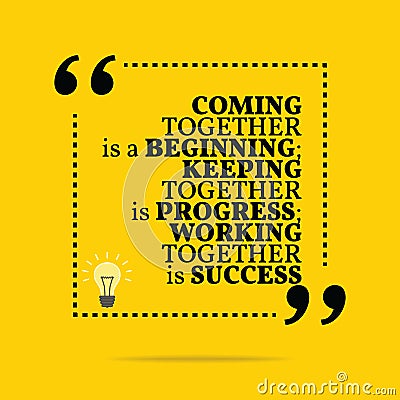 Inspirational motivational quote. Coming together is a beginning Vector Illustration