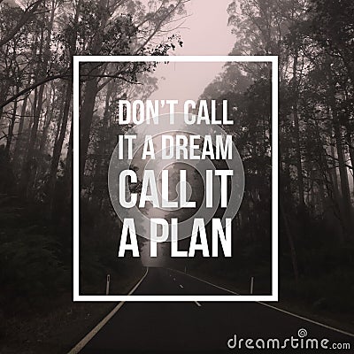 Inspirational motivational quote `Don`t call it a dream, Call it a plan.` Stock Photo