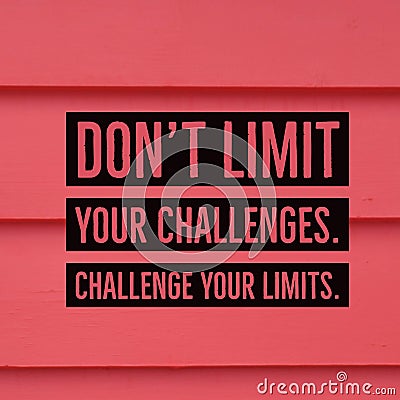 Inspirational motivational quote `Don`t limit your challenges. Challenge your limits.` Stock Photo