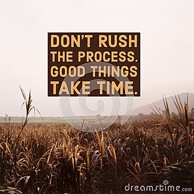 Inspirational Motivational quote `Don`t rush the process, good things take time.` with mountain view Stock Photo