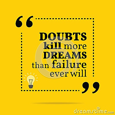 Inspirational motivational quote. Doubts kill more dreams than f Vector Illustration