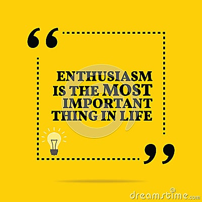 Inspirational motivational quote. Enthusiasm is the most important thing in life. Vector Illustration