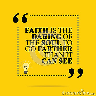 Inspirational motivational quote. Faith is the daring of the sou Vector Illustration