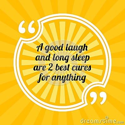 Inspirational motivational quote. A good laugh and long sleep ar Vector Illustration