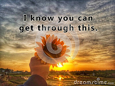 Inspirational motivational quote - i know you can get through this. With blurry image background of young woman holding sunflower Stock Photo