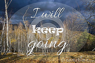 Inspirational motivational quote I will keep going, on autumn forest background. Stock Photo