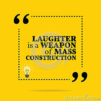 Inspirational motivational quote. Laughter is a weapon of mass c Vector Illustration